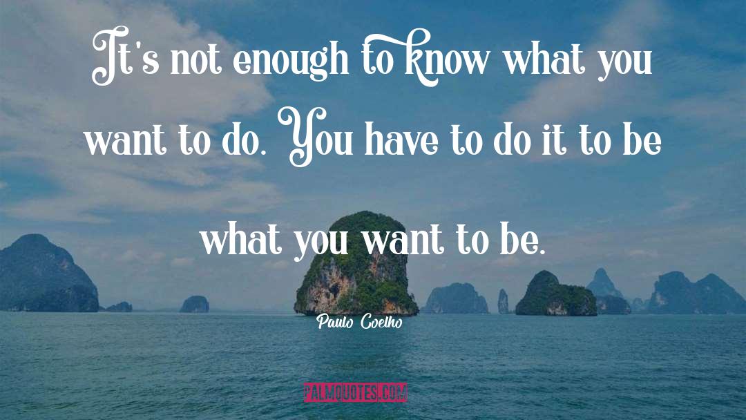 Know What You Want quotes by Paulo Coelho