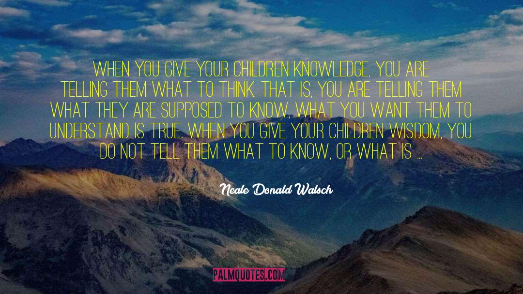 Know What You Want quotes by Neale Donald Walsch