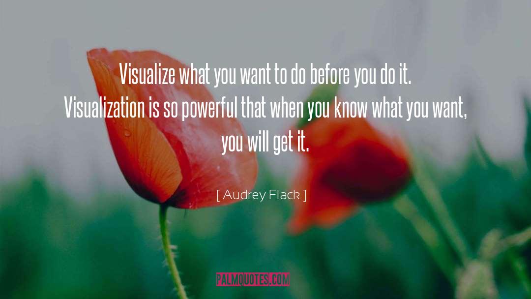 Know What You Want quotes by Audrey Flack