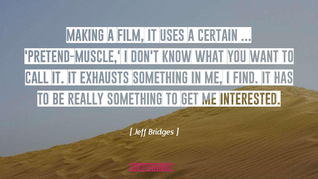 Know What You Want quotes by Jeff Bridges