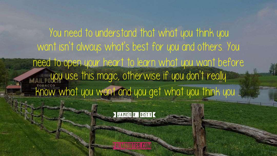 Know What You Want quotes by James R. Doty
