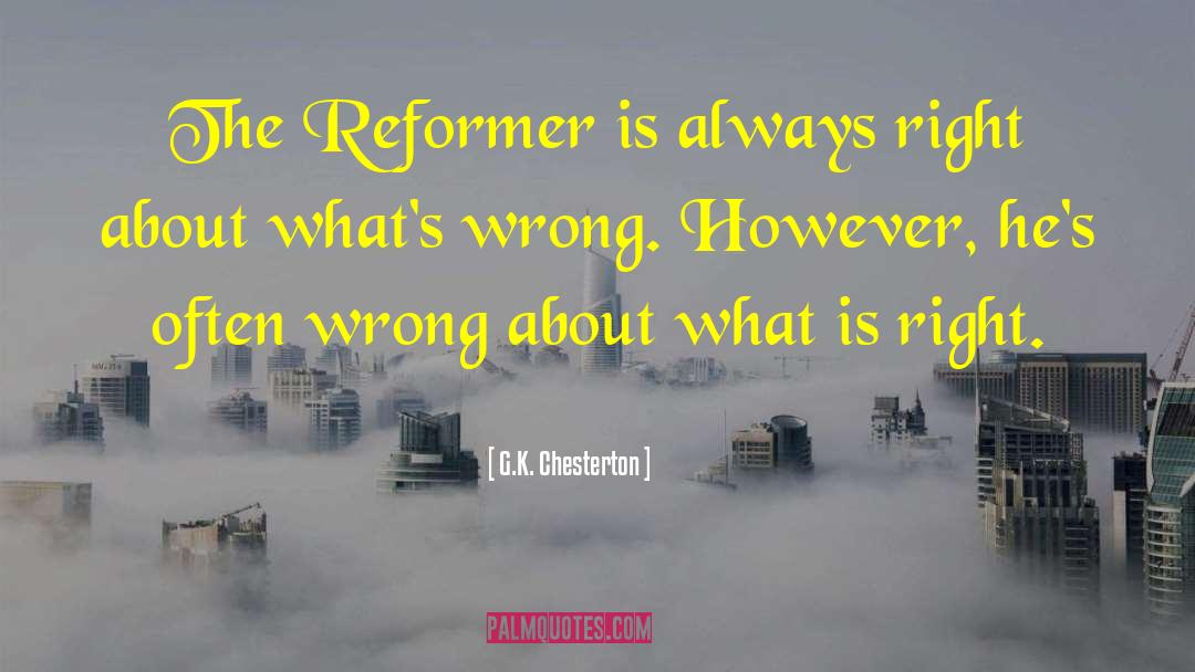 Know Whats Right quotes by G.K. Chesterton