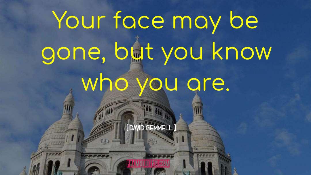 Know Who You Are quotes by David Gemmell