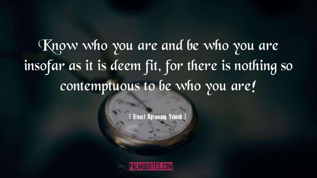 Know Who You Are quotes by Ernest Agyemang Yeboah