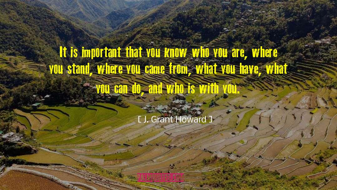 Know Who You Are quotes by J. Grant Howard