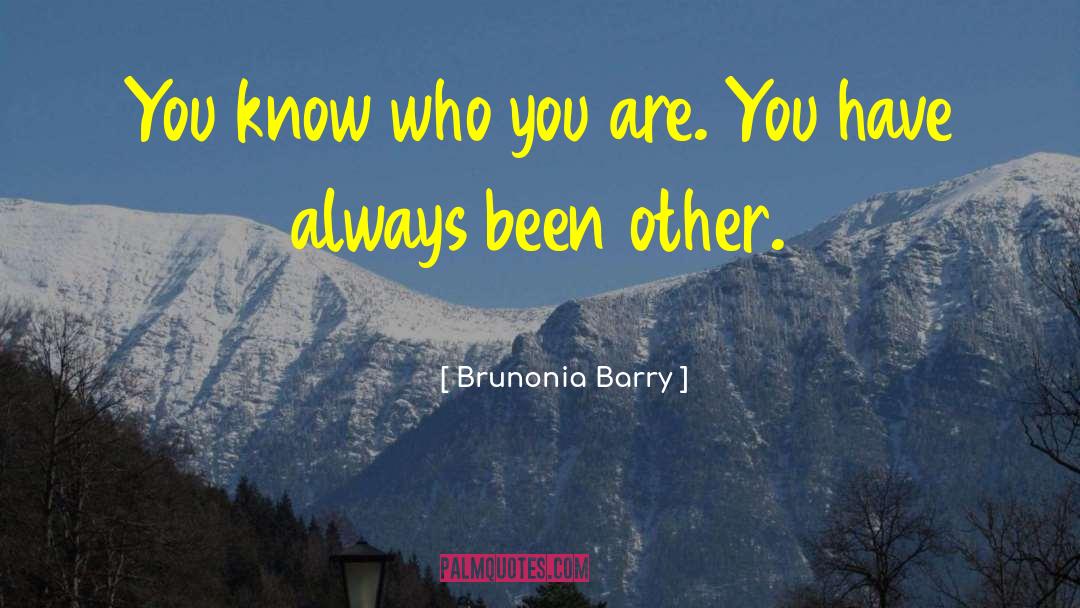 Know Who You Are quotes by Brunonia Barry