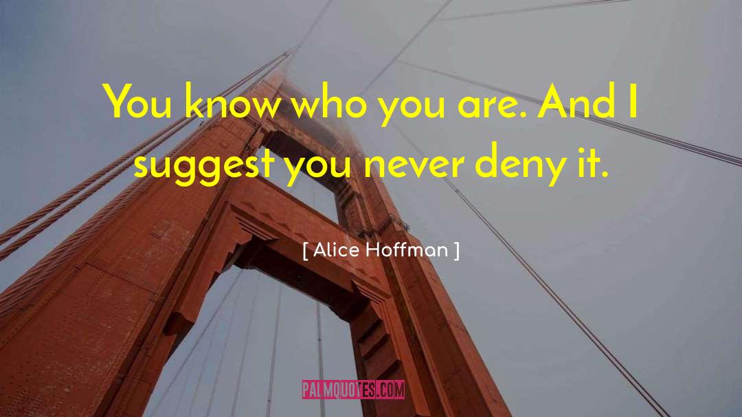 Know Who You Are quotes by Alice Hoffman