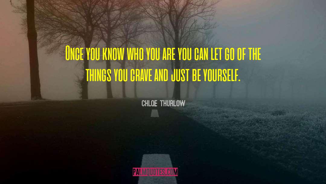 Know Who You Are quotes by Chloe Thurlow
