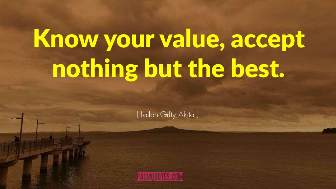 Know Your Value quotes by Lailah Gifty Akita