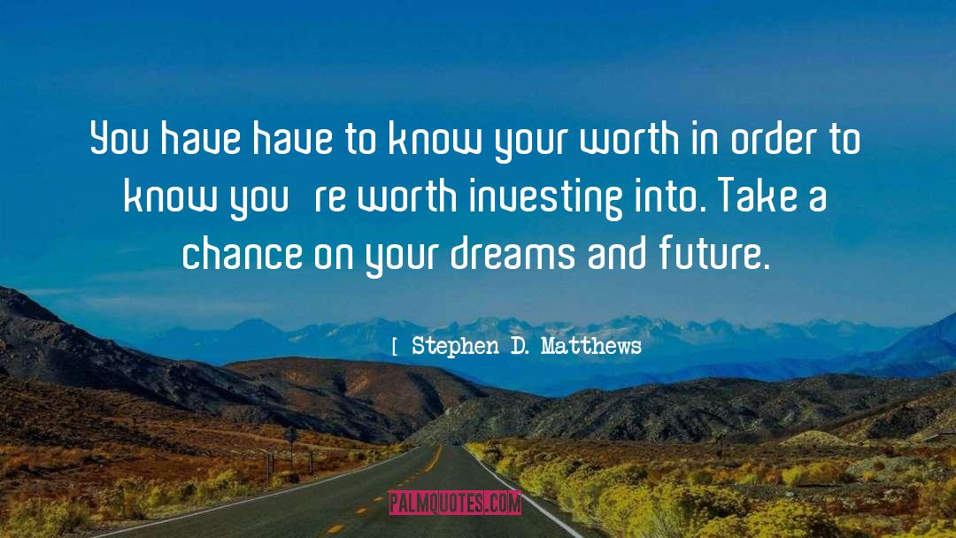 Know Your Worth quotes by Stephen D. Matthews