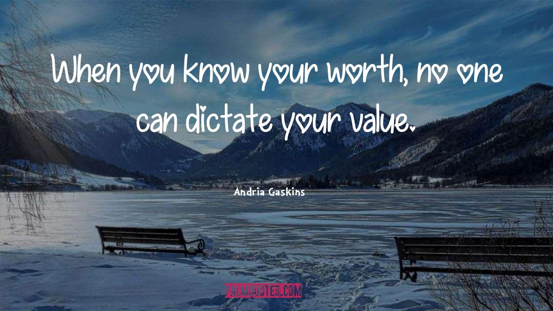 Know Your Worth quotes by Andria Gaskins