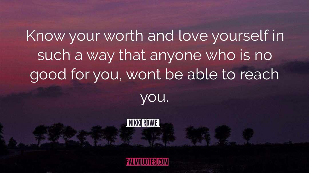 Know Your Worth quotes by Nikki Rowe