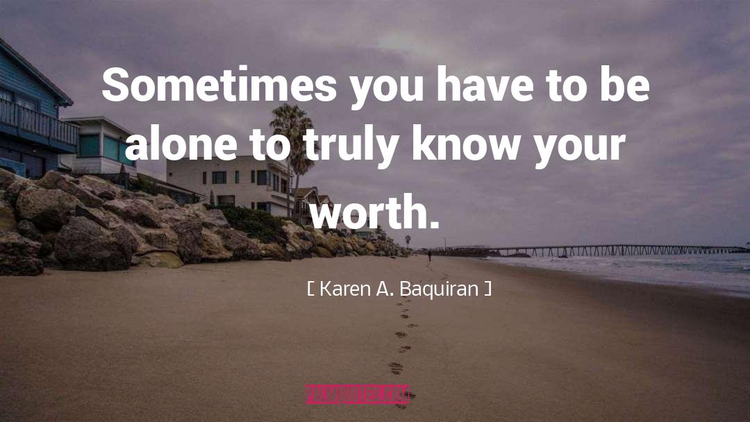Know Your Worth quotes by Karen A. Baquiran