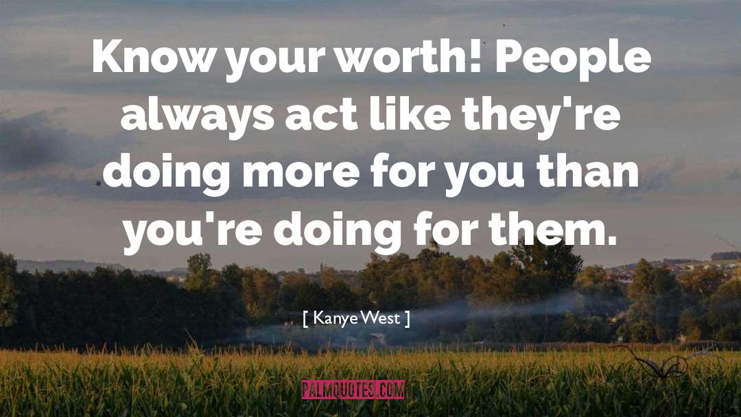 Know Your Worth quotes by Kanye West
