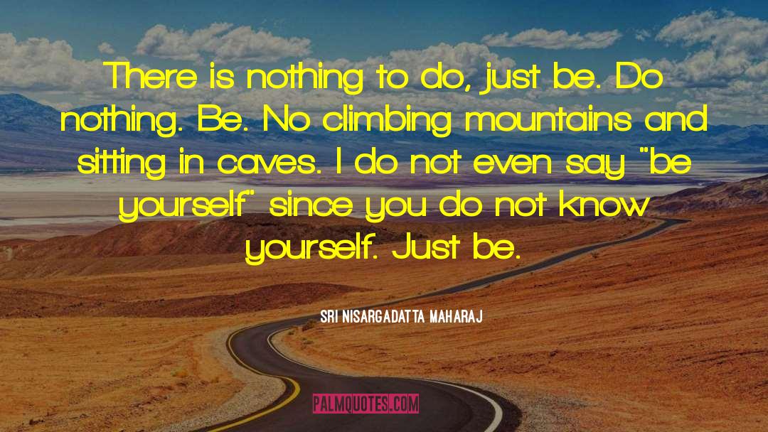 Know Yourself quotes by Sri Nisargadatta Maharaj