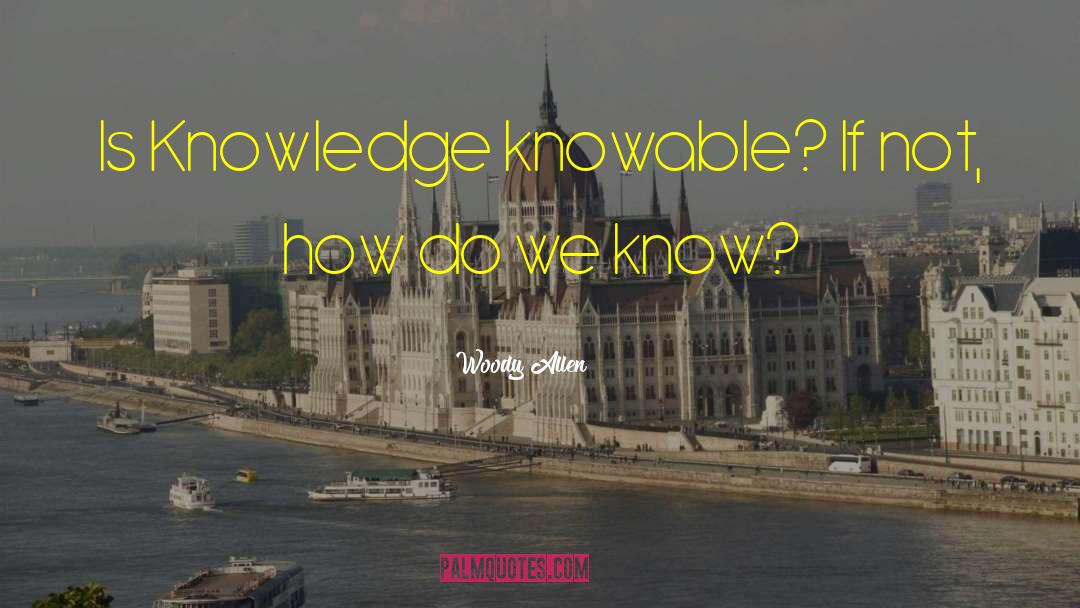 Knowable quotes by Woody Allen