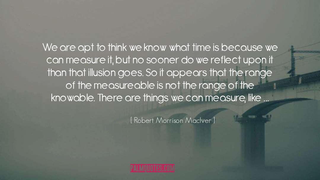 Knowable quotes by Robert Morrison MacIver