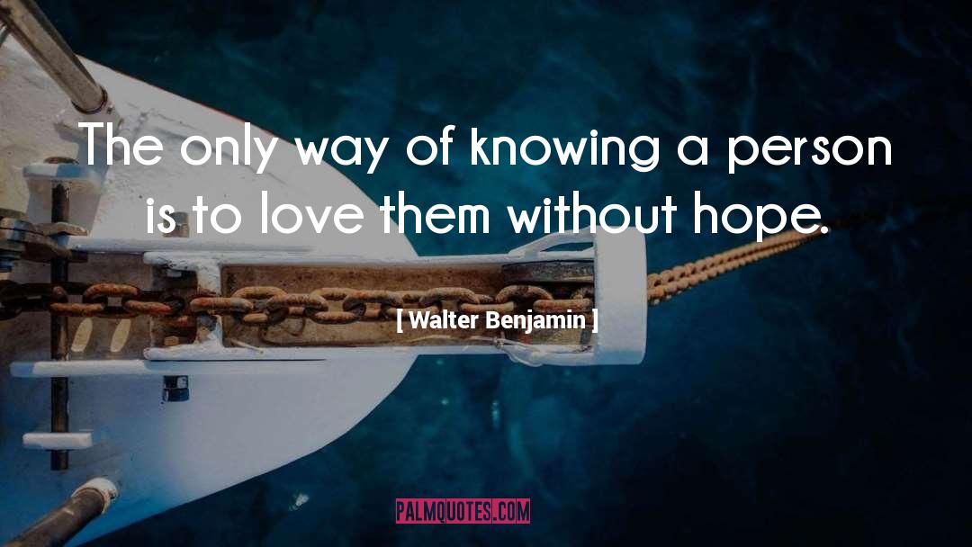 Knowing A Person quotes by Walter Benjamin