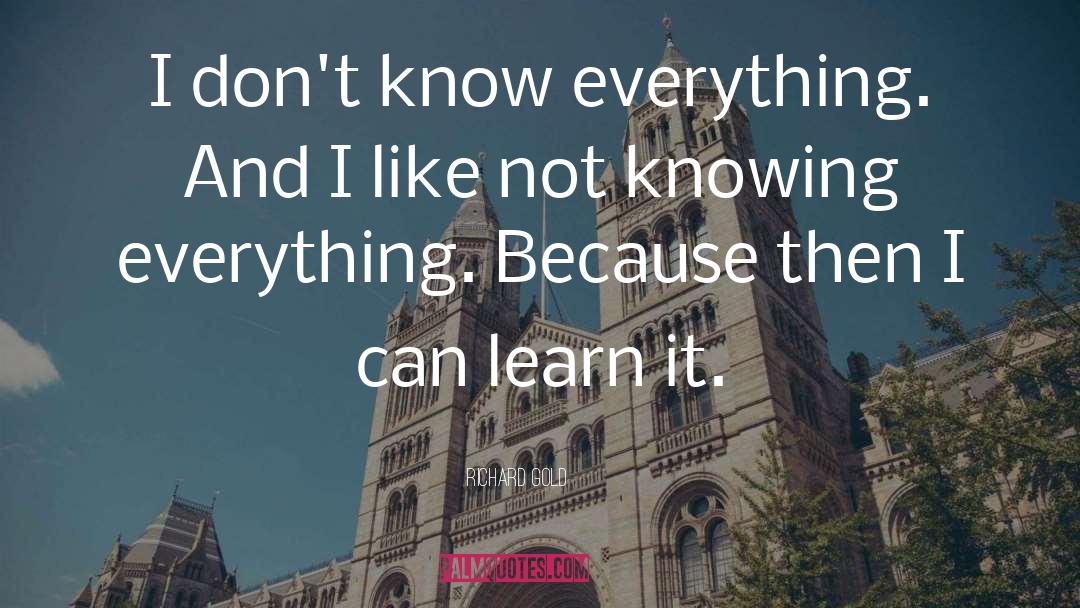 Knowing Everything quotes by Richard Gold