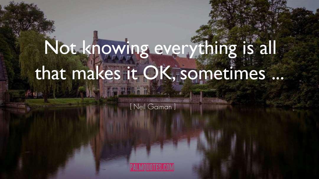 Knowing Everything quotes by Neil Gaiman