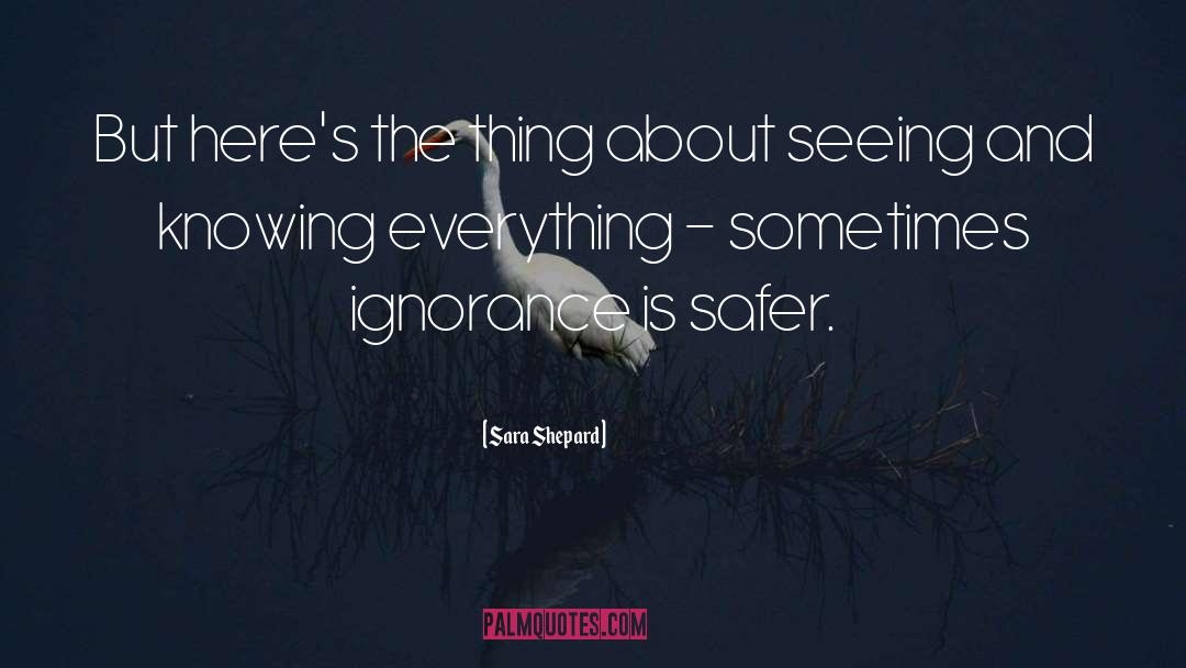 Knowing Everything quotes by Sara Shepard