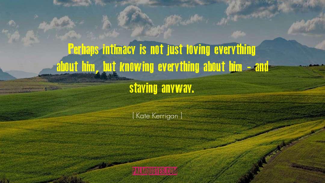 Knowing Everything quotes by Kate Kerrigan