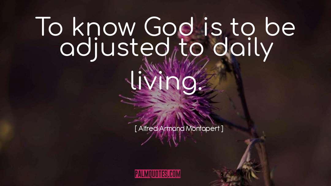 Knowing God quotes by Alfred Armand Montapert
