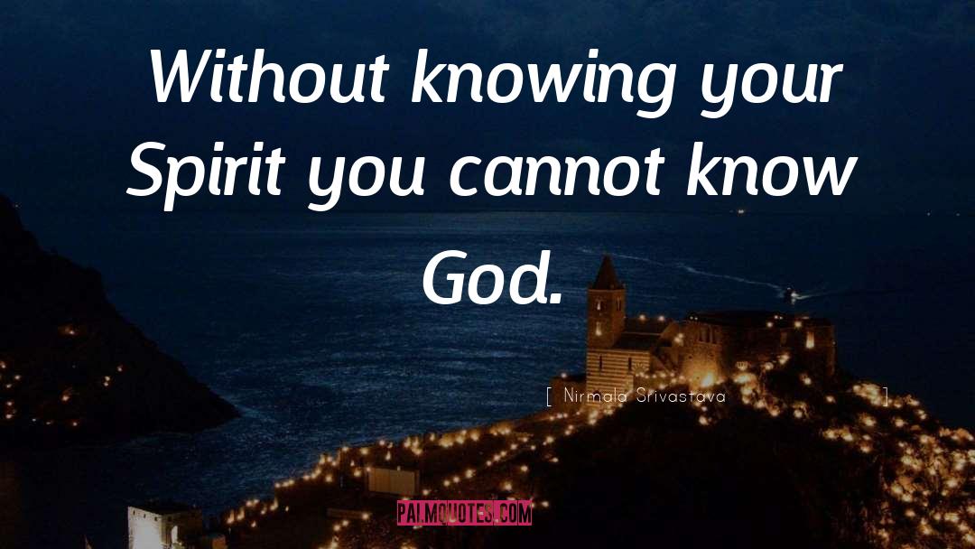 Knowing God quotes by Nirmala Srivastava