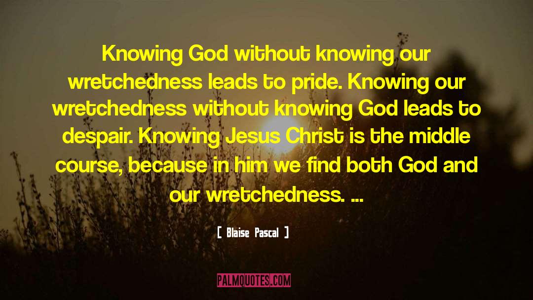Knowing God quotes by Blaise Pascal