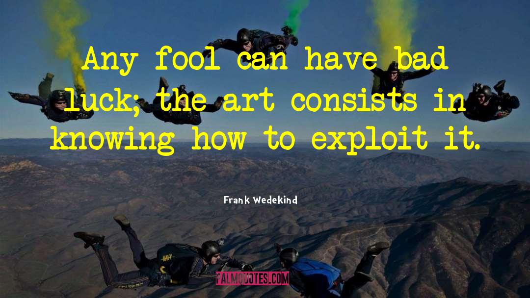 Knowing How quotes by Frank Wedekind