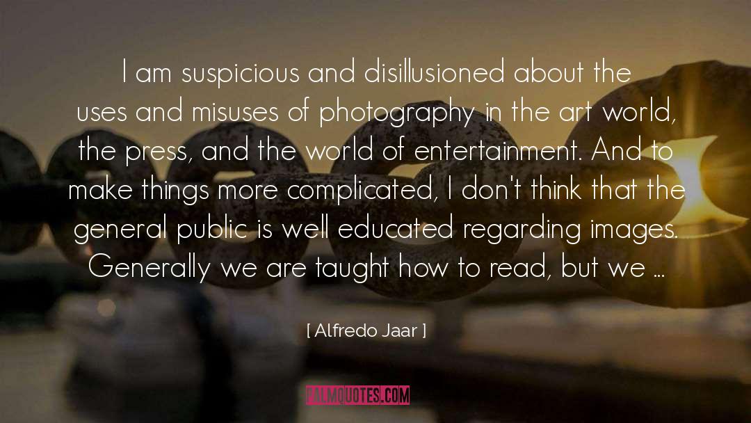 Knowing How To Read quotes by Alfredo Jaar