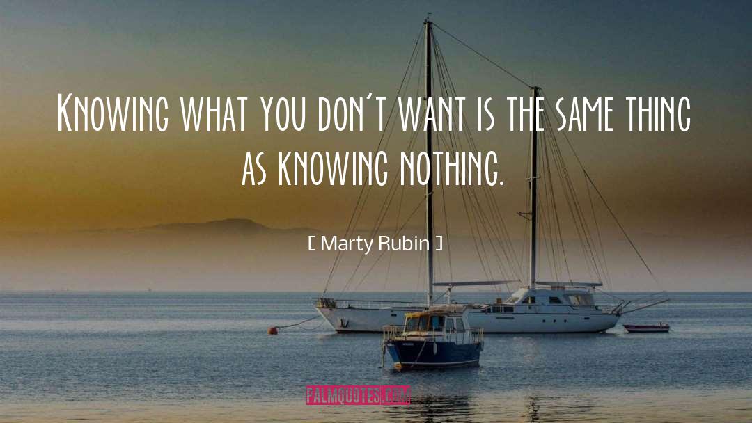 Knowing Nothing quotes by Marty Rubin