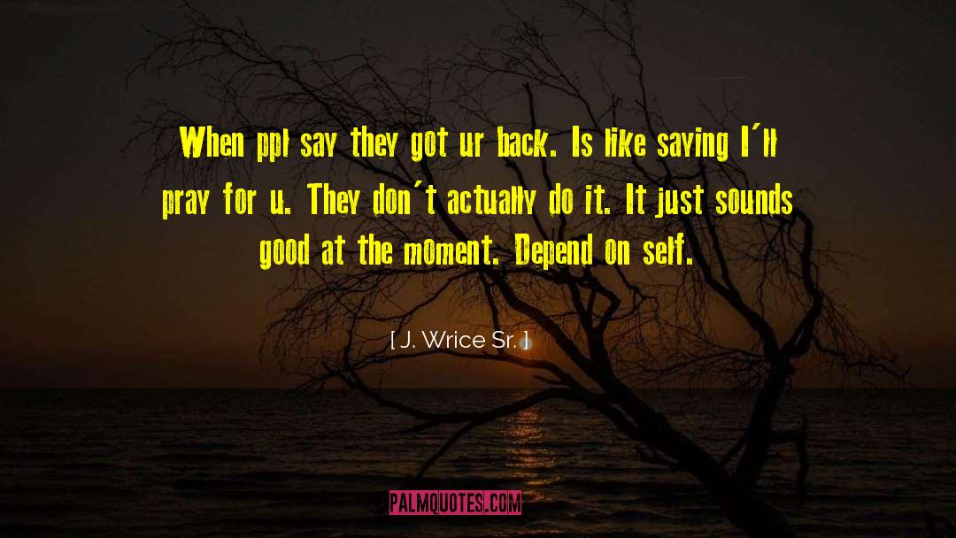 Knowing Oneself quotes by J. Wrice Sr.