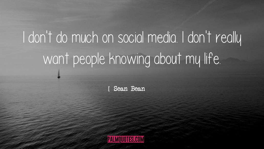 Knowing quotes by Sean Bean