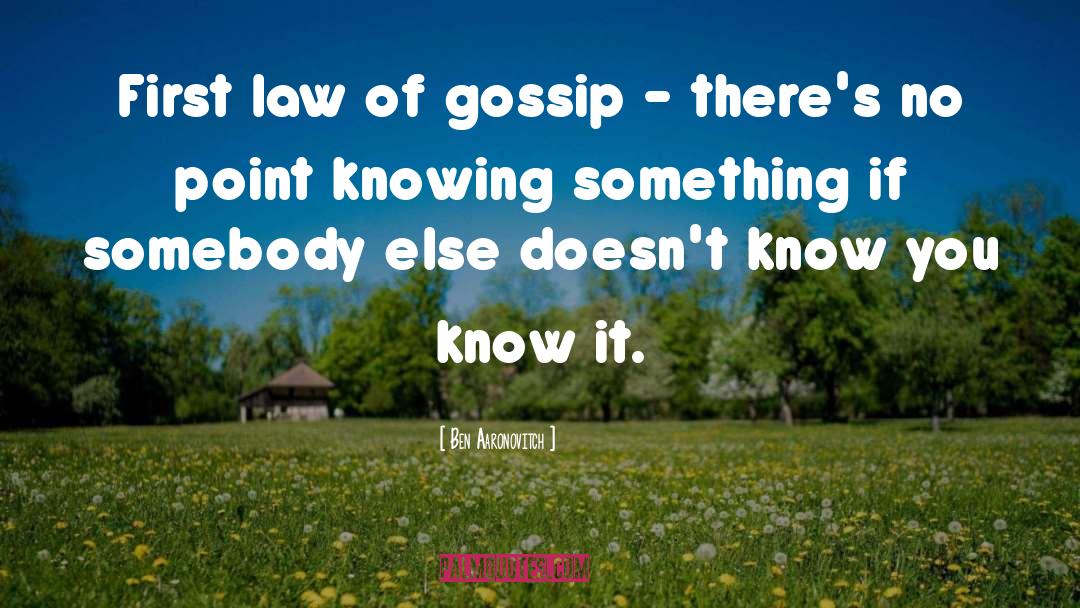 Knowing Something quotes by Ben Aaronovitch