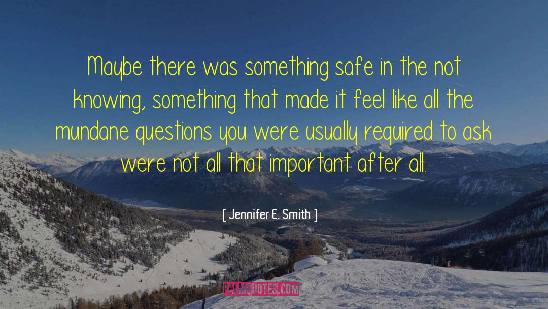 Knowing Something quotes by Jennifer E. Smith