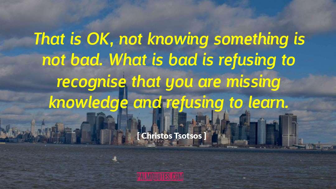 Knowing Something quotes by Christos Tsotsos