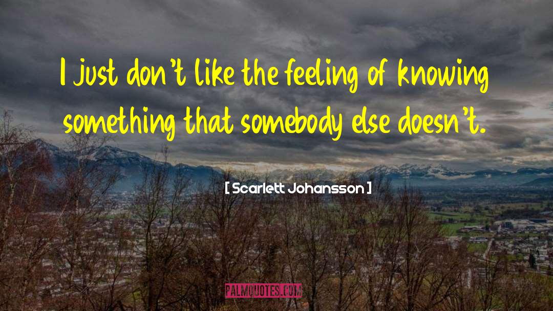 Knowing Something quotes by Scarlett Johansson