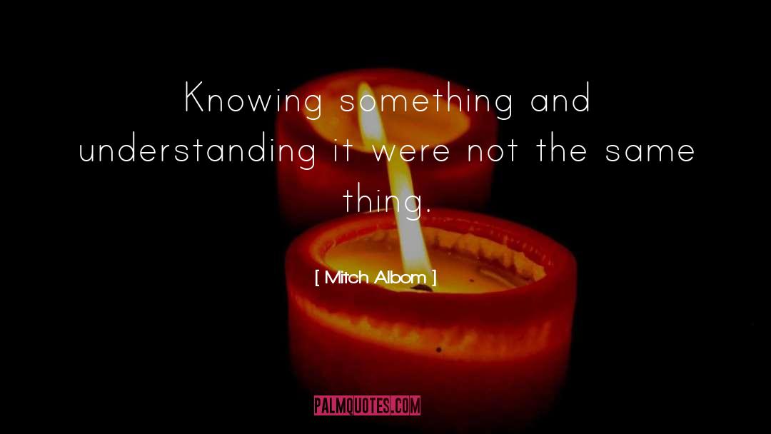 Knowing Something quotes by Mitch Albom
