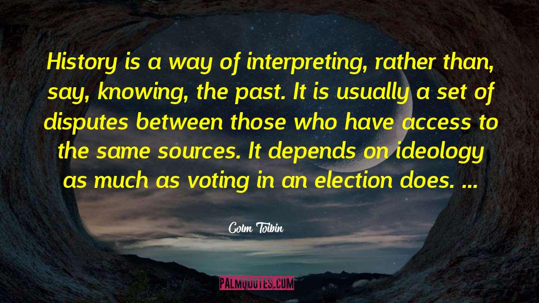 Knowing The Past quotes by Colm Toibin