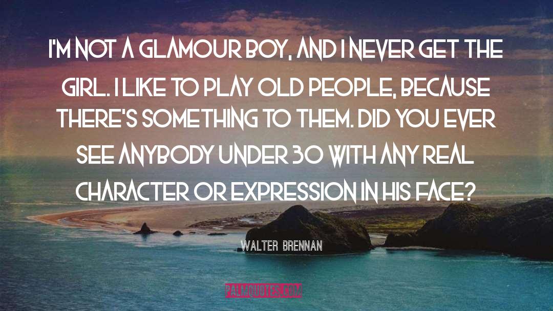 Knowing The Real Character quotes by Walter Brennan