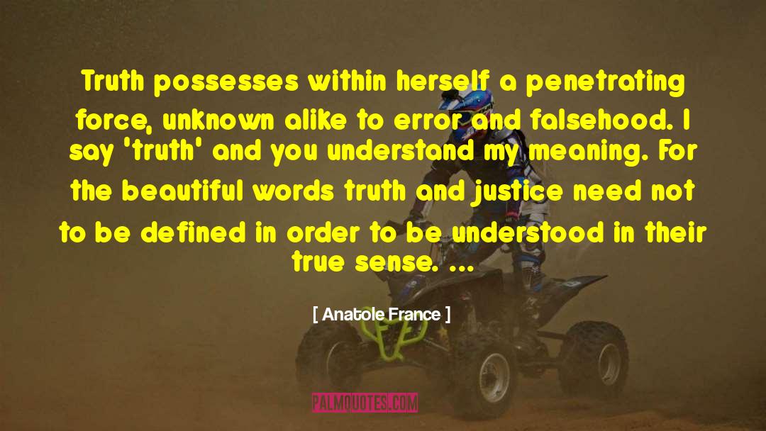 Knowing The Truth quotes by Anatole France