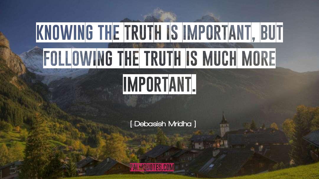 Knowing The Truth quotes by Debasish Mridha