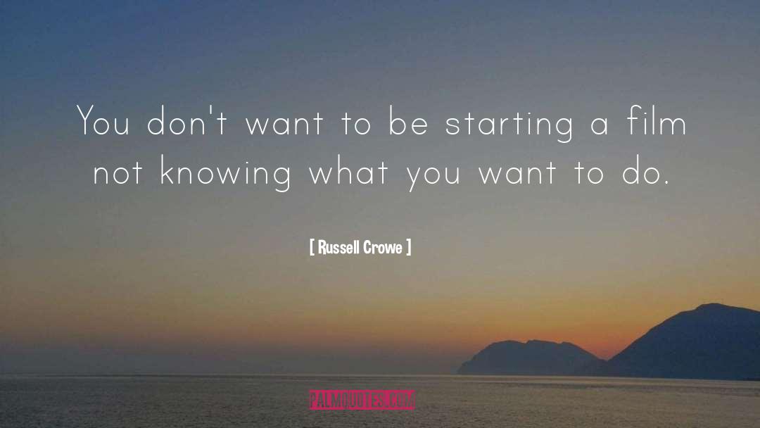Knowing What You Want quotes by Russell Crowe