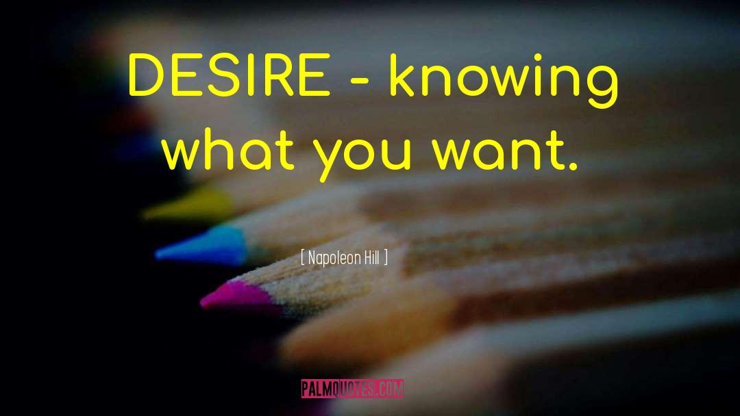 Knowing What You Want quotes by Napoleon Hill