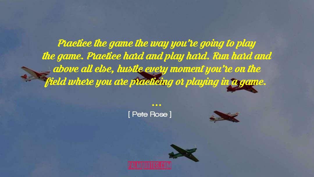 Knowing Where You Are Going quotes by Pete Rose