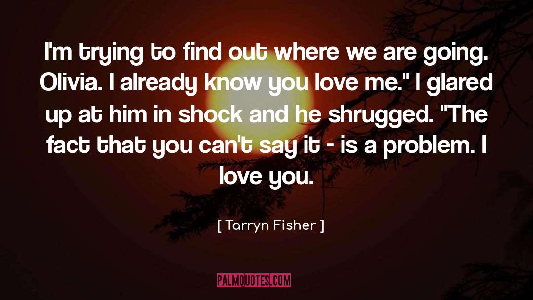 Knowing Where You Are Going quotes by Tarryn Fisher