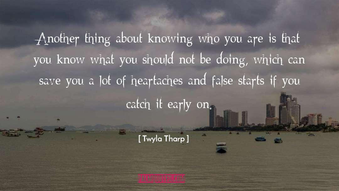Knowing Who You Are quotes by Twyla Tharp