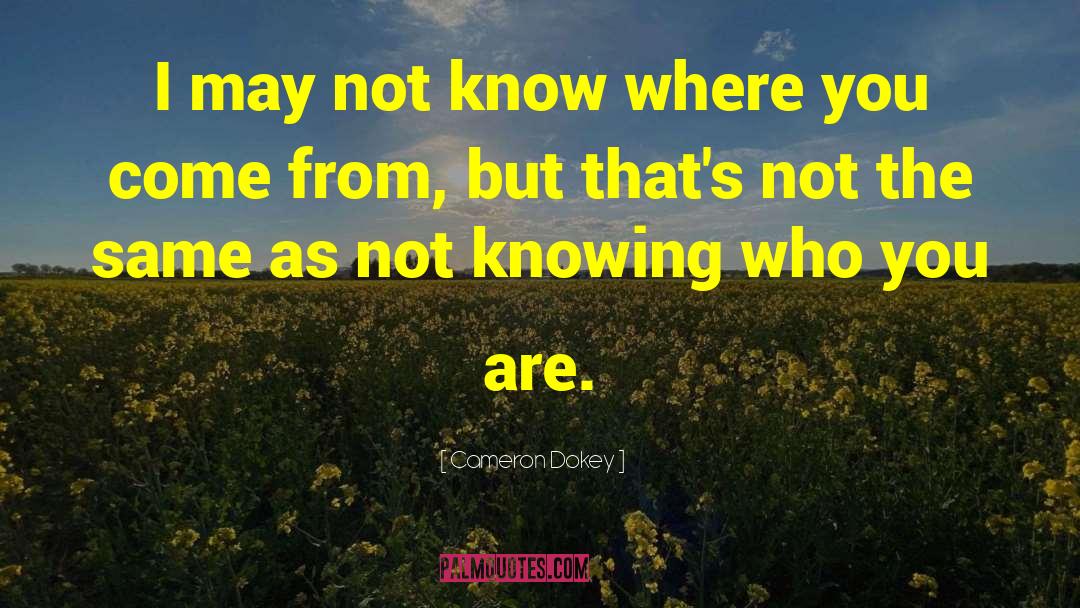 Knowing Who You Are quotes by Cameron Dokey