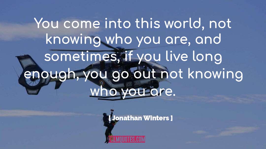 Knowing Who You Are quotes by Jonathan Winters